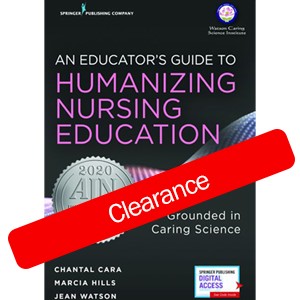 An Educator's Guide to Humanizing Nursing Education - Grounded in Caring Science