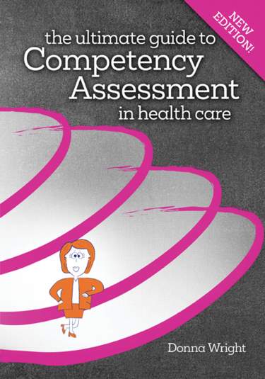 The Ultimate Guide to Competency Assessment in Health Care, 4th Ed.