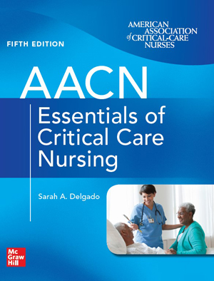 AACN Essentials of Critical Care Nursing, 5th Ed. - AACN
