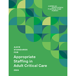 AACN Standards for Appropriate Staffing in Adult Critical Care 