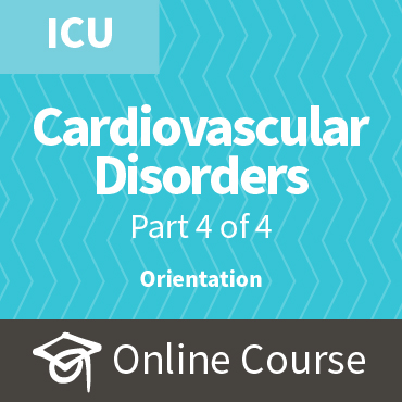 ECCO 4: Caring for Patients with Cardiovascular Disorders, Pt 4 ICU